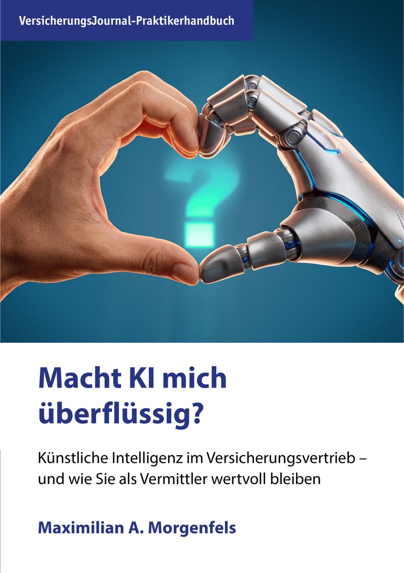Buchcover: Macht KI mich überflüssig? – Künstliche Intelligenz im Versicherungsvertrieb – und wie Sie als Vermittler wertvoll bleiben. Maximilian A. Morgenfels, VersicherungsJournal-Praktikerhandbuch